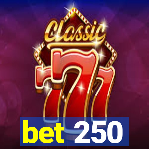 bet 250